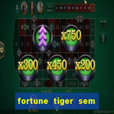 fortune tiger sem deposito minimo